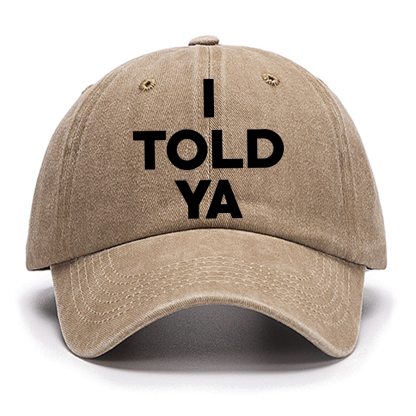 I Told Ya Cotton Hat