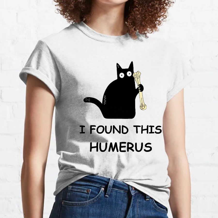 I Found This Humerus Nerdy T-Shirt