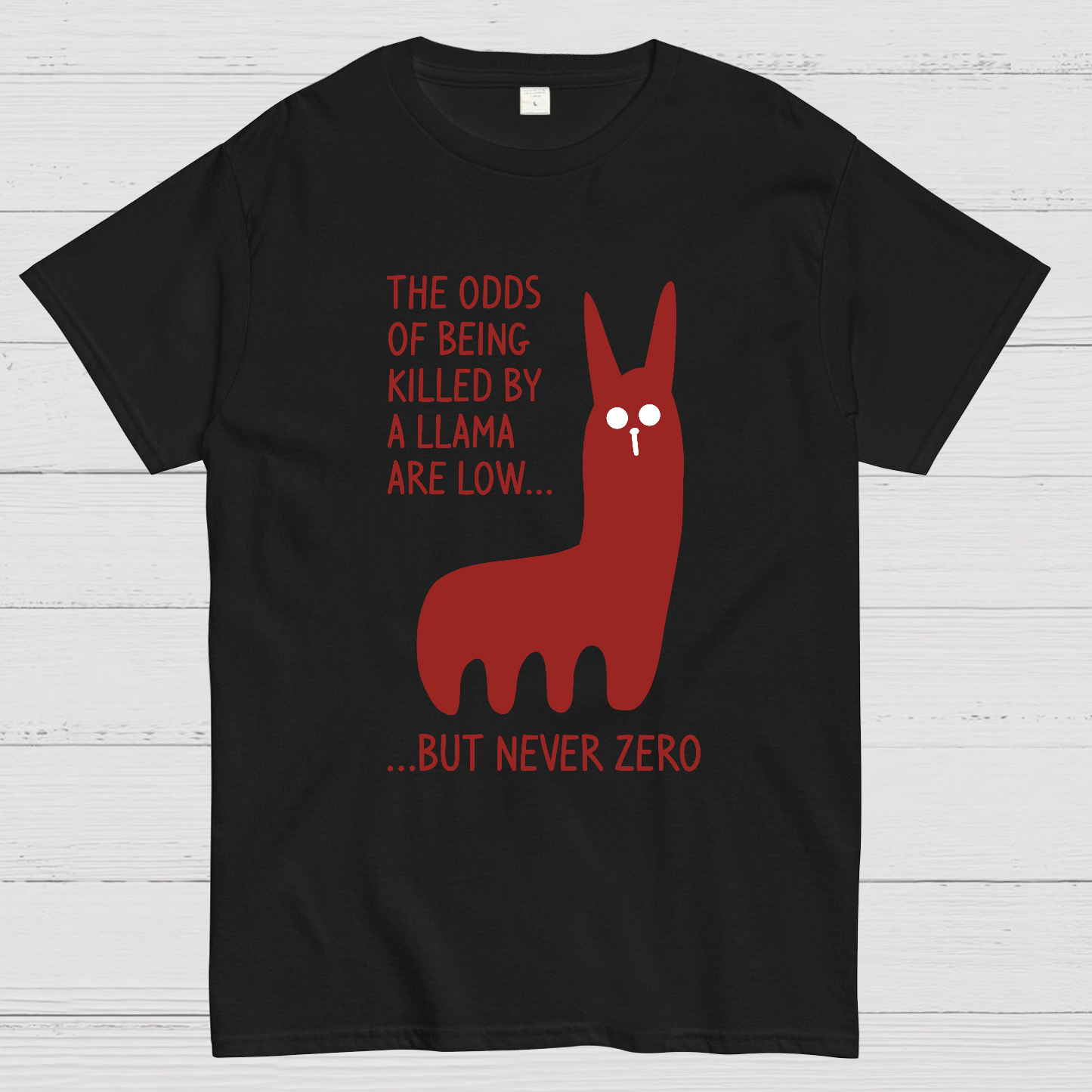 The Odds Of Being Killed By Allama Are Low But Never Zero Killer Llama Geek T-Shirt