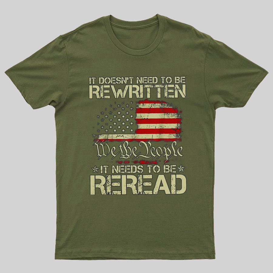 It Doesn't Need To Be Rewritten It Needs To Be Reread 1776 T-Shirt