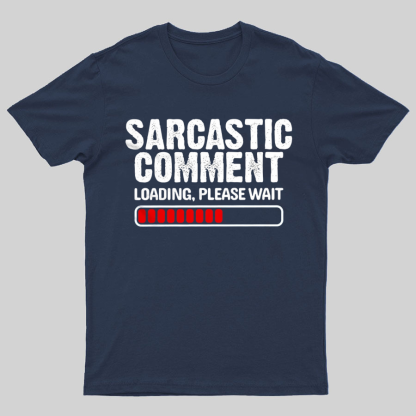 Sarcastic Comment Loading Please Wait Fun Sarcastic Humor Unisex T-Shirt