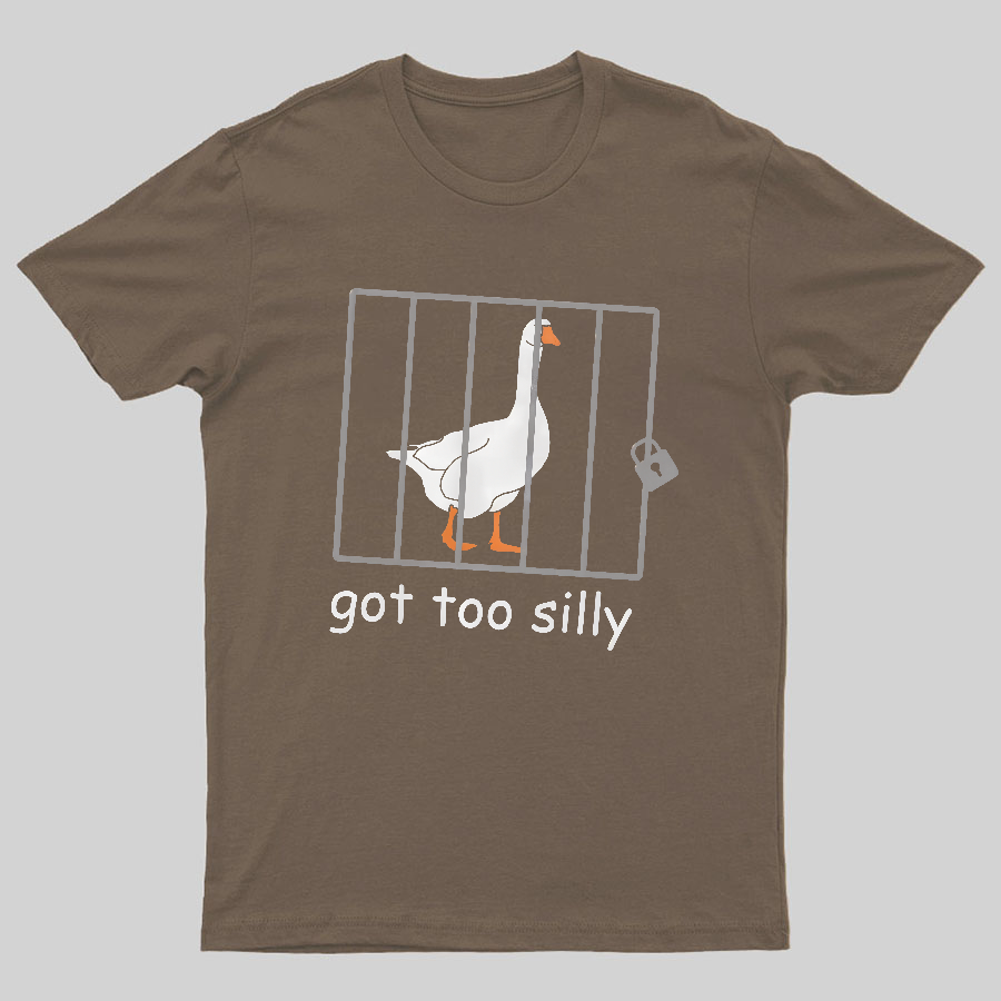 Got Too Silly Shirt, Silly Goose Shirt