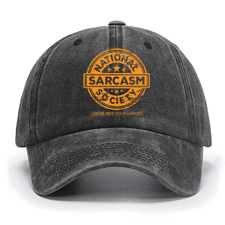 National Sarcasm Society National Sarcasm Society Like We Need Your Support Cotton Hat
