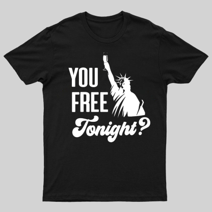 YOU FREE TONIGHT? 4th of July Geeky T-Shirt