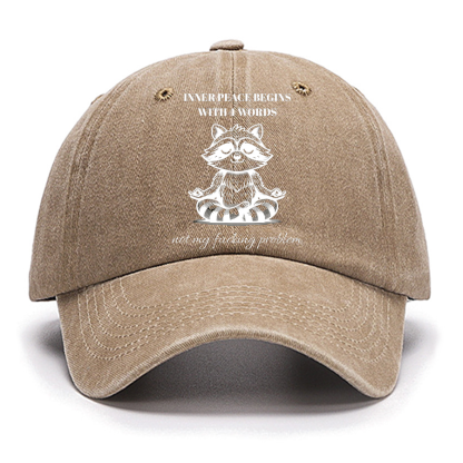 Inner Peace Begins With Four Words , Funny Cotton Hat