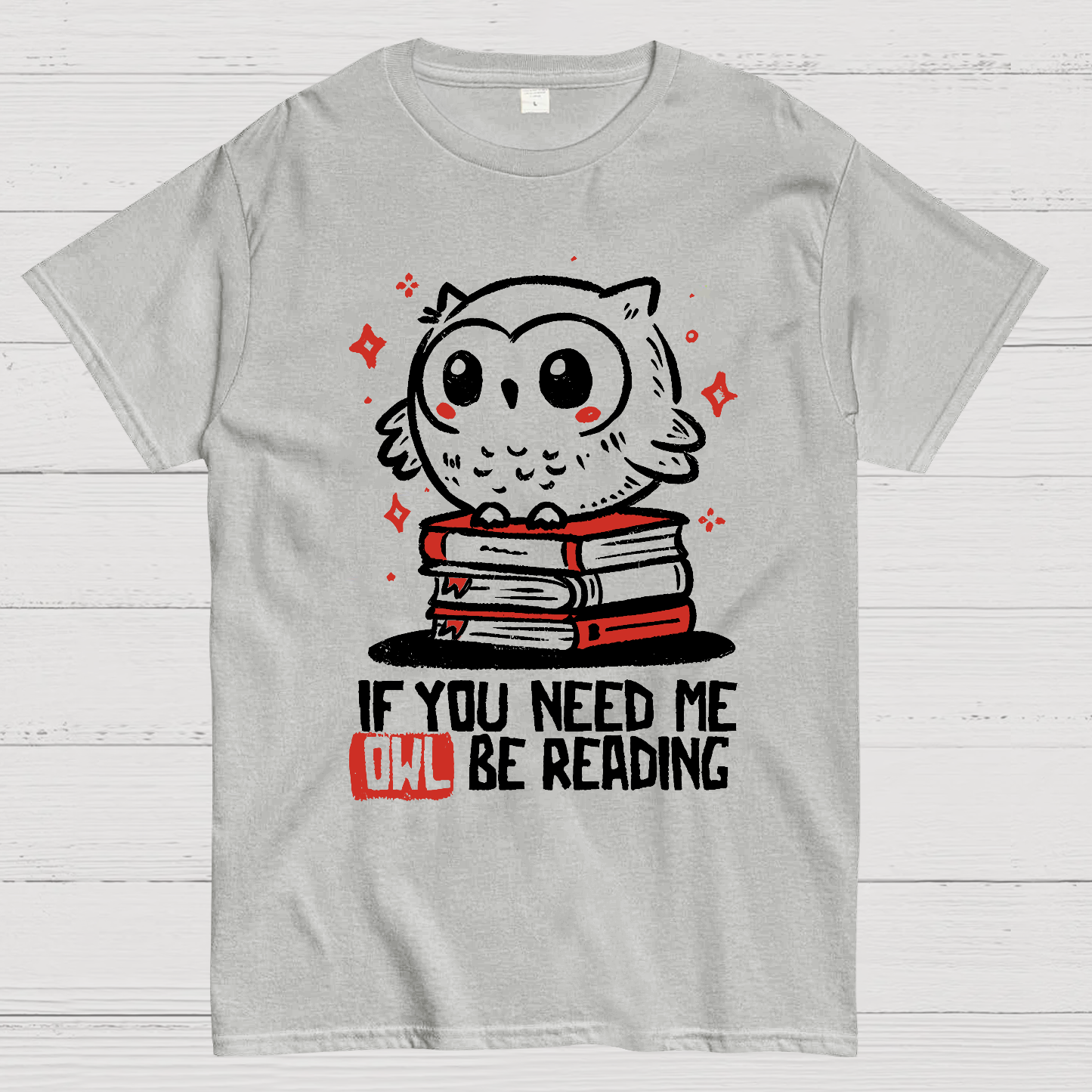 If You Need Me Owl Be Reading Geek T-Shirt
