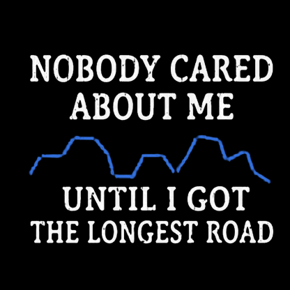 I Got The Longest Road Geeky T-Shirt