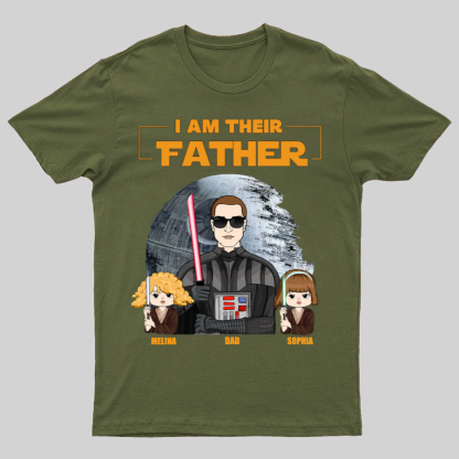 I Am Their Father Custom Shirt For Dad - Father's Day Gift