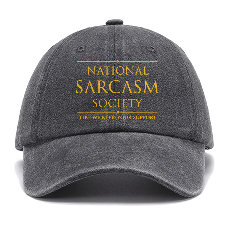 National Sarcasm Society Like We Need Your Support Cotton Hat