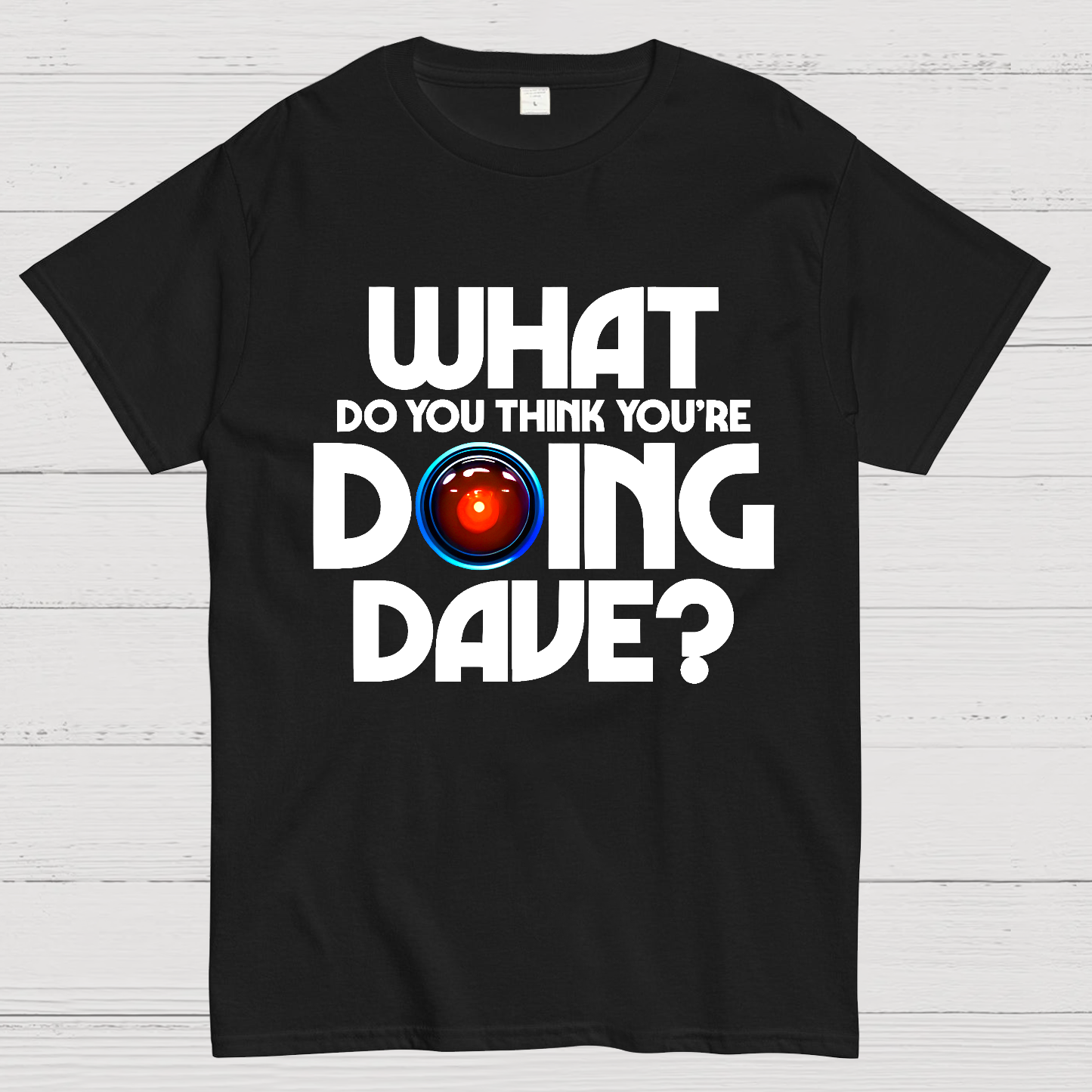 What do you think you're doing Dave? Geek T-Shirt