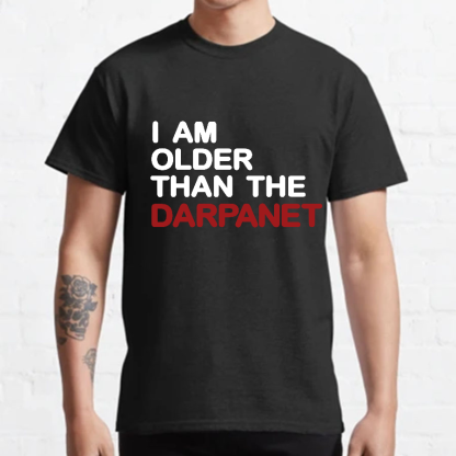 I Am Older Than The Darpanet Geeky T-Shirt