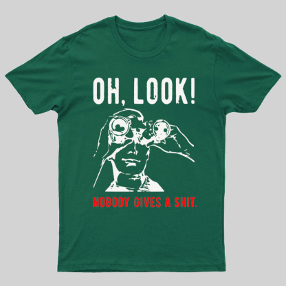 Oh Look Nobody Gives A Shit Sarcastic Funny T-Shirt