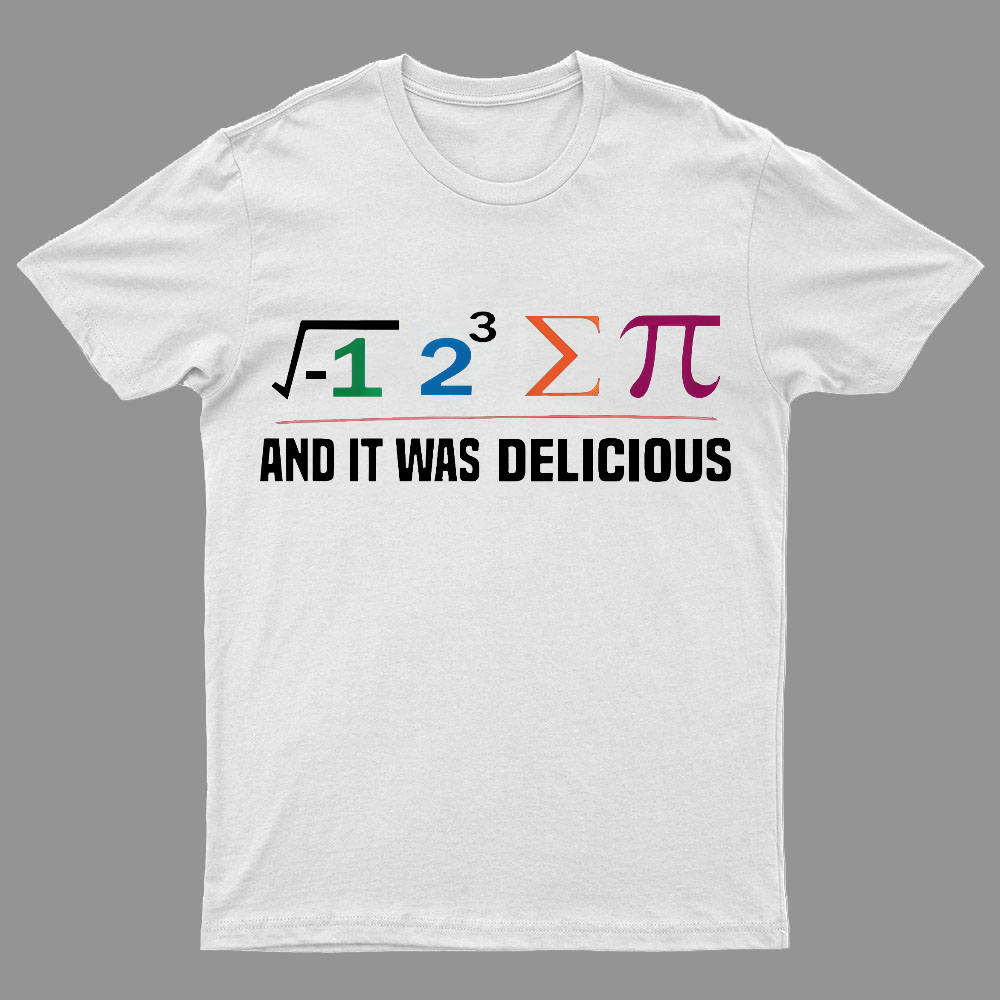 I Ate Some Pie And It Was Delicious I Ate Some Pi Math Geeky Tee