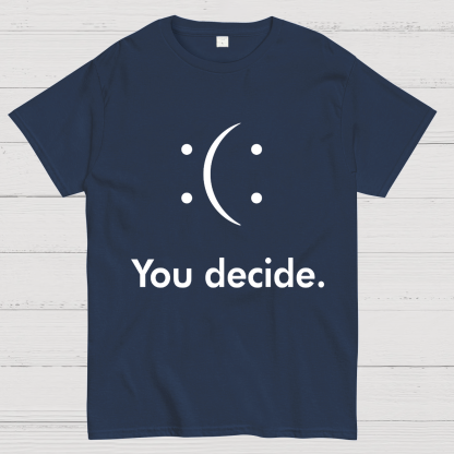 You Decide Geeky T-Shirt
