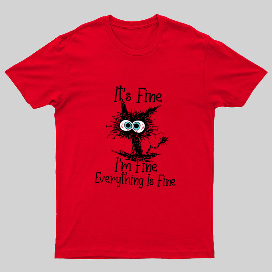 Funny Cat I Am Fine Geeky T-Shirt