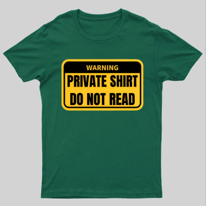 Private Shirt Do Not Read Geeky T-Shirt