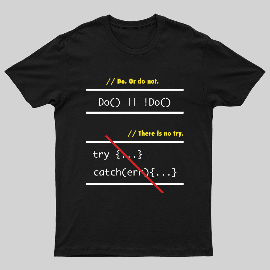 There is No Try in Code (JavaScript)  Geeky T-Shirt