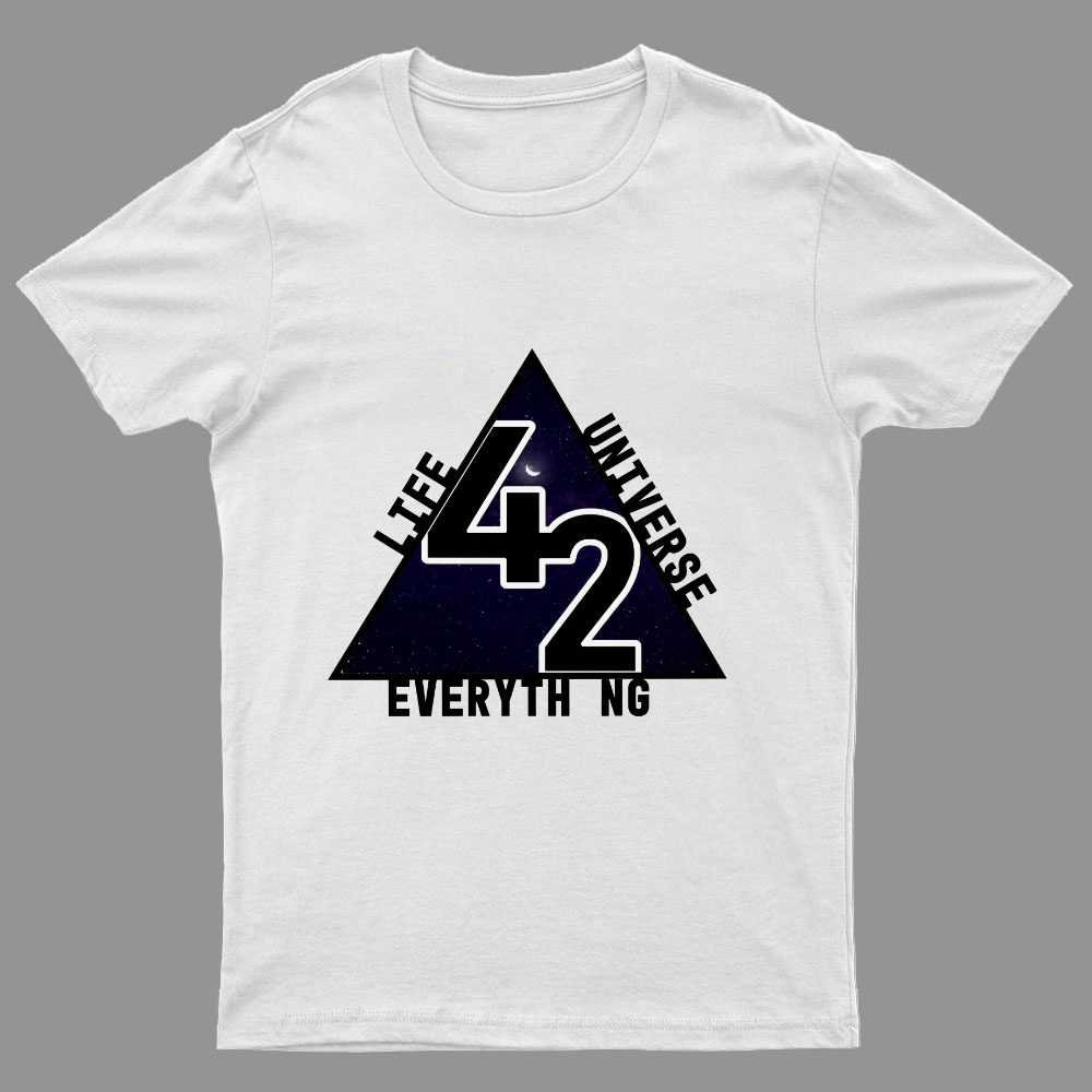 life universe everything Geeky T-Shirt