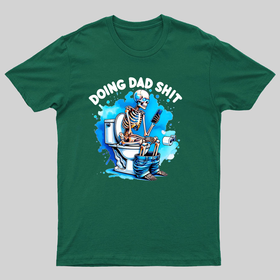 Doing Dad Shit Geeky T-Shirt