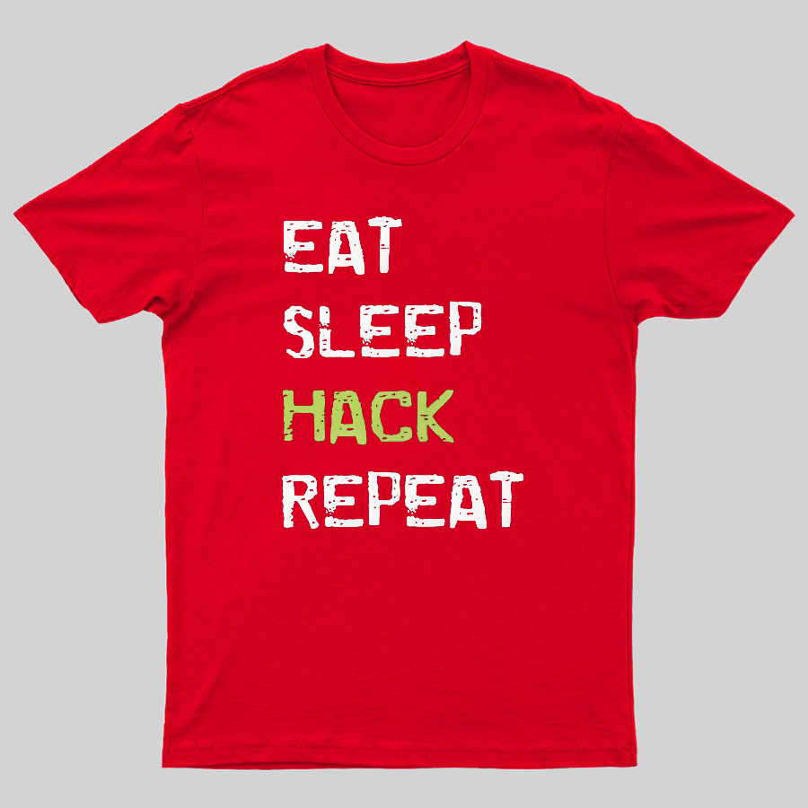 Eat Sleep Hack Repeat Geeky T-Shirt