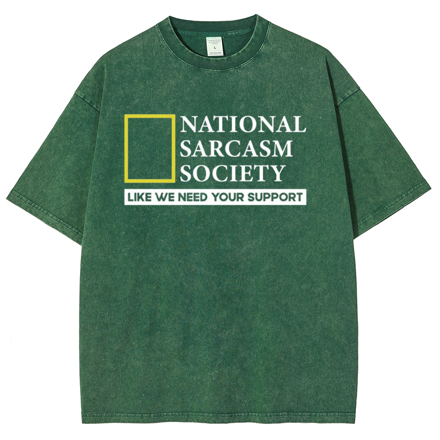 National Sarcasm Society Like We Need Your Support Vintage Distressed T-shirt