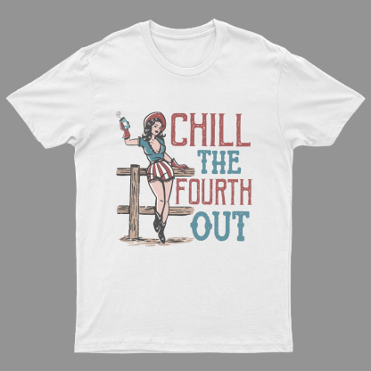 Chill The Fourth Out, 4th of July Nerdy T-Shirt