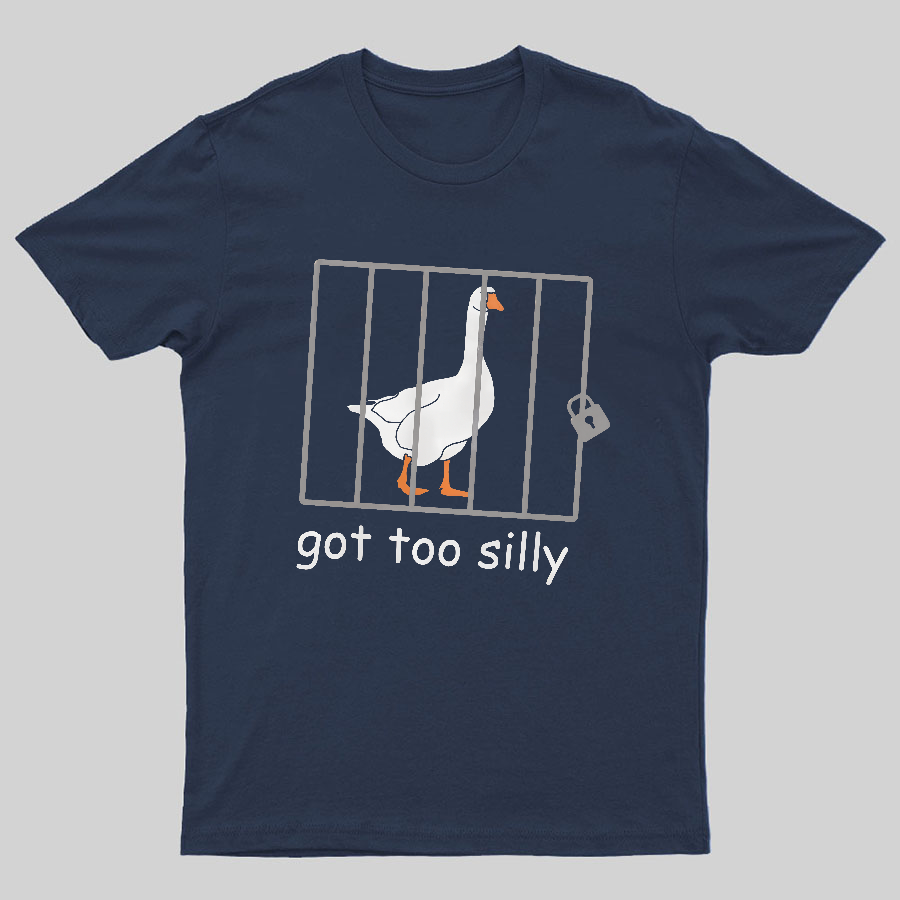 Got Too Silly Shirt, Silly Goose Shirt