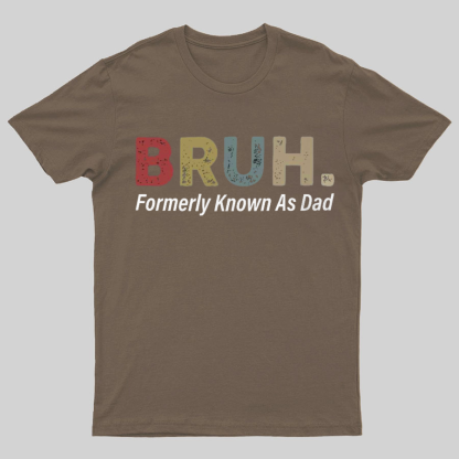 Bruh Formerly Known As Dad Geeky T-Shirt，Fathers Day Gift