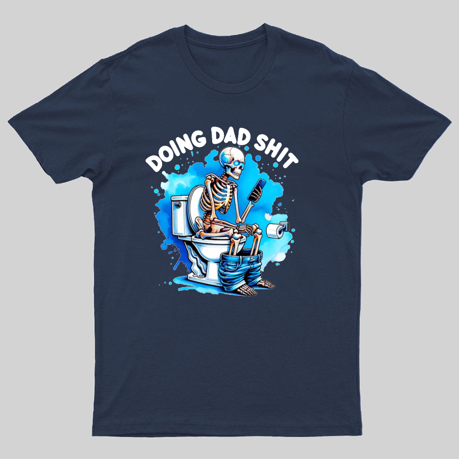 Doing Dad Shit Geeky T-Shirt