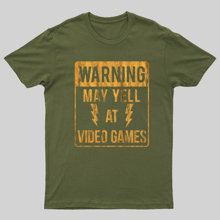 Warning May Yell At Video Games Geeky T-Shirt