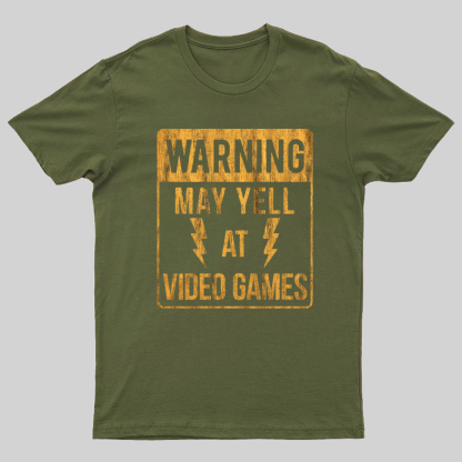 Warning May Yell At Video Games Geeky T-Shirt
