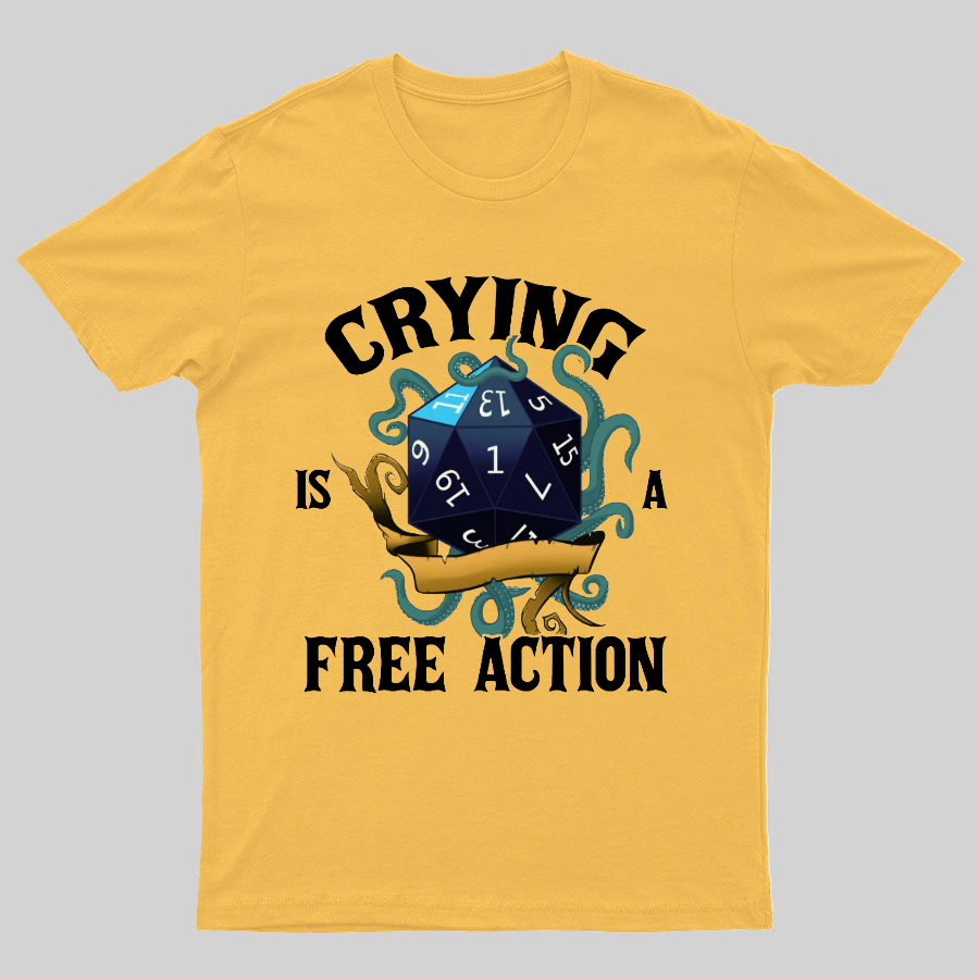 Crying Is A Free Action Funny DND Geeky T-Shirt