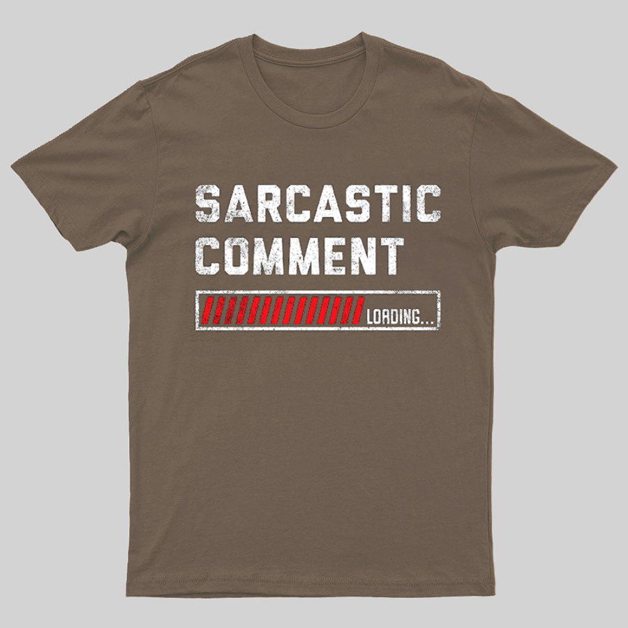 Sarcastic Comment Loading Please Wait Fun Sarcastic Humor Unisex T-Shirt