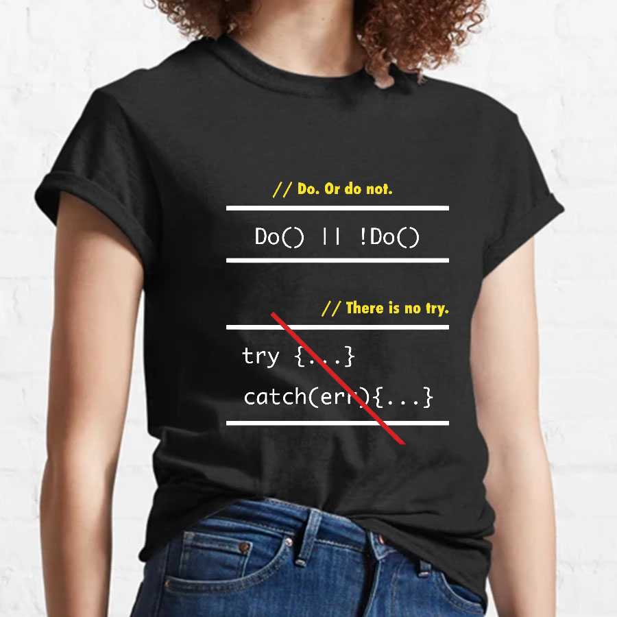 There is No Try in Code (JavaScript) Geeky T-Shirt