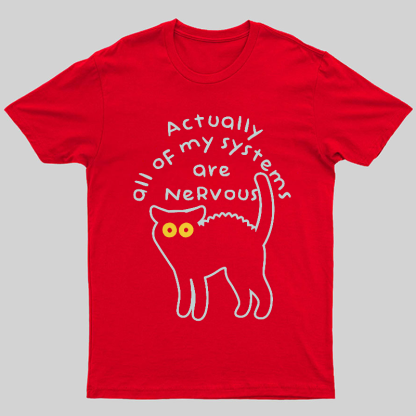 Actually All Of My Systems Are Nervous Animal T-Shirt