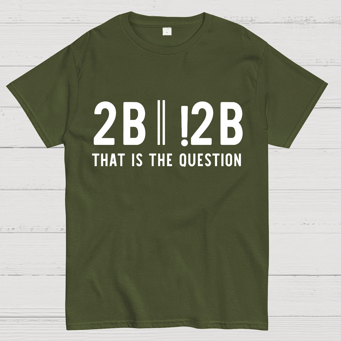 2b Or Not 2b That Is The Question Geek T-Shirt