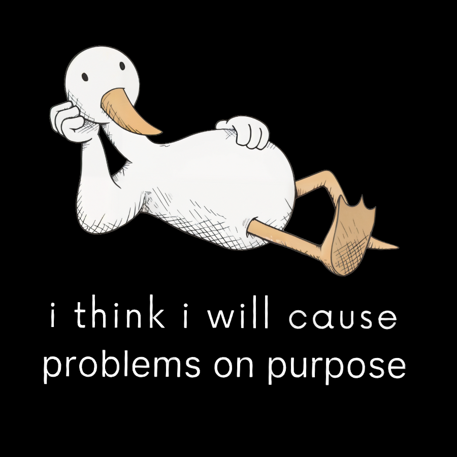 I Think I Will Cause Problems On Purpose Shirt, Funny Goose Tee