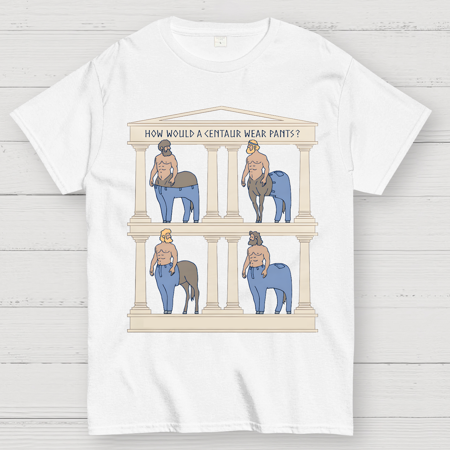 How Would a Centaur Wear Pants Funny Geek T-Shirt