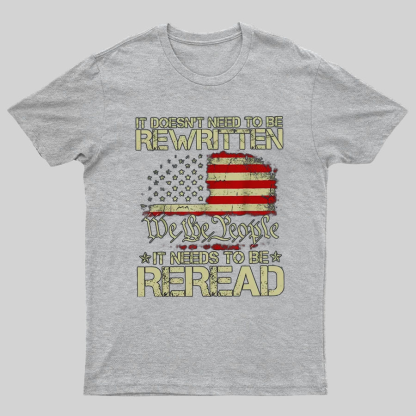 It Doesn't Need To Be Rewritten It Needs To Be Reread 1776 T-Shirt