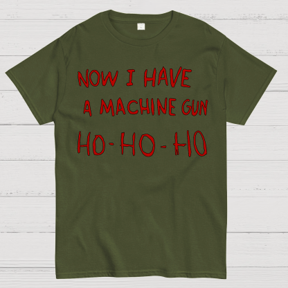 Now I Have A Machine Gun Ho-Ho-Ho Geek T-Shirt