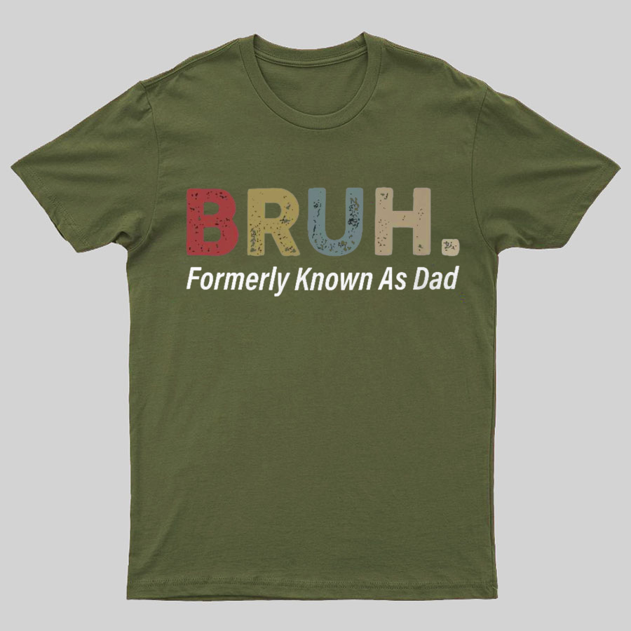 Bruh Formerly Known As Dad Geeky T-Shirt,Fathers Day Gift