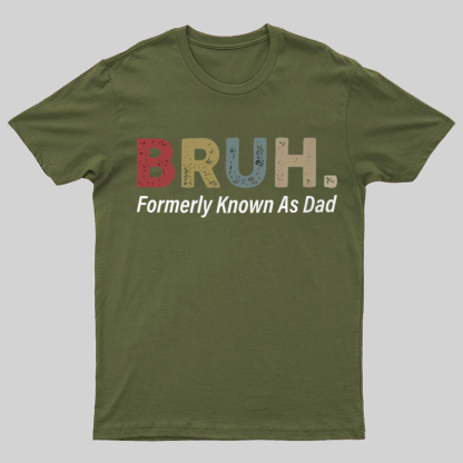 Bruh Formerly Known As Dad Geeky T-Shirt，Fathers Day Gift