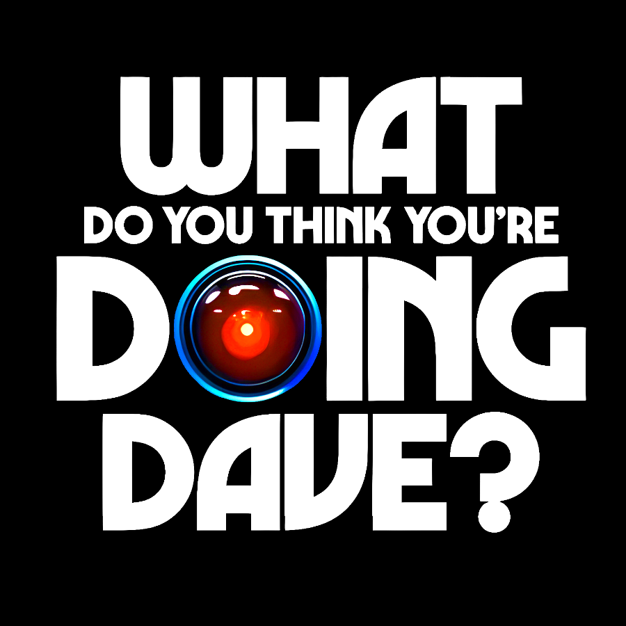 What do you think you're doing Dave? Geek T-Shirt