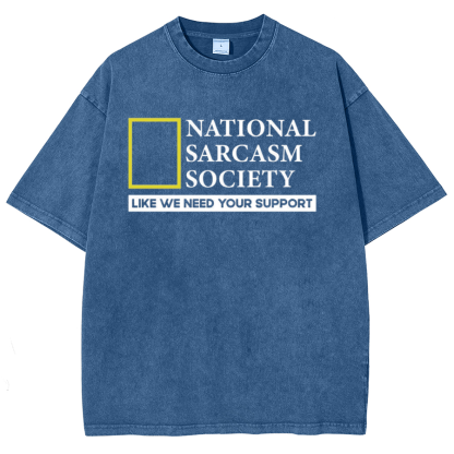 National Sarcasm Society Like We Need Your Support Vintage Distressed T-shirt