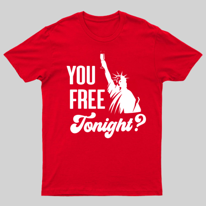 YOU FREE TONIGHT? 4th of July Geeky T-Shirt