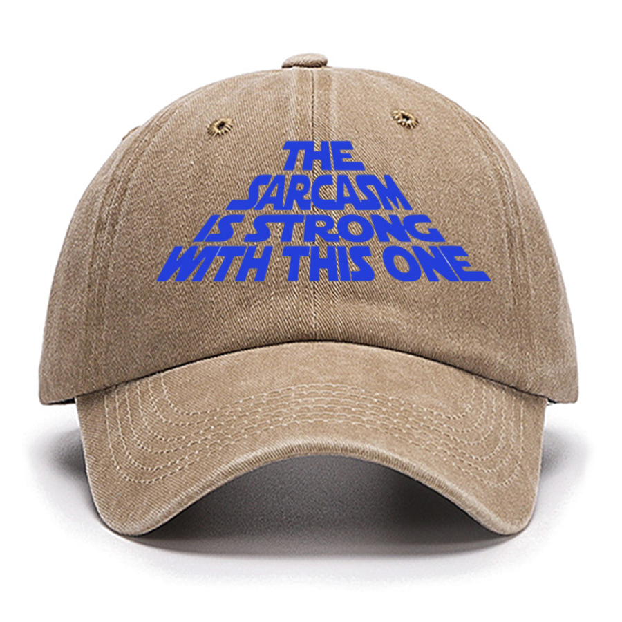 The Sarcasm Is Strong With This One Cotton Hat