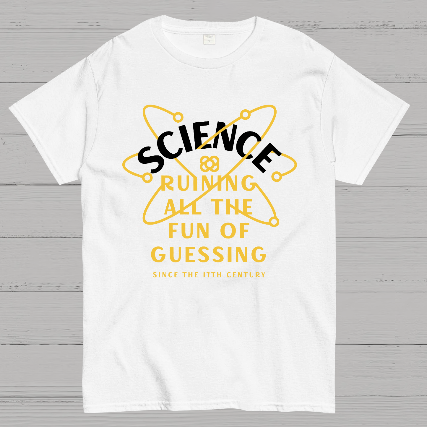 Science Ruining All The Fun Of Guessing Geeky T-Shirt