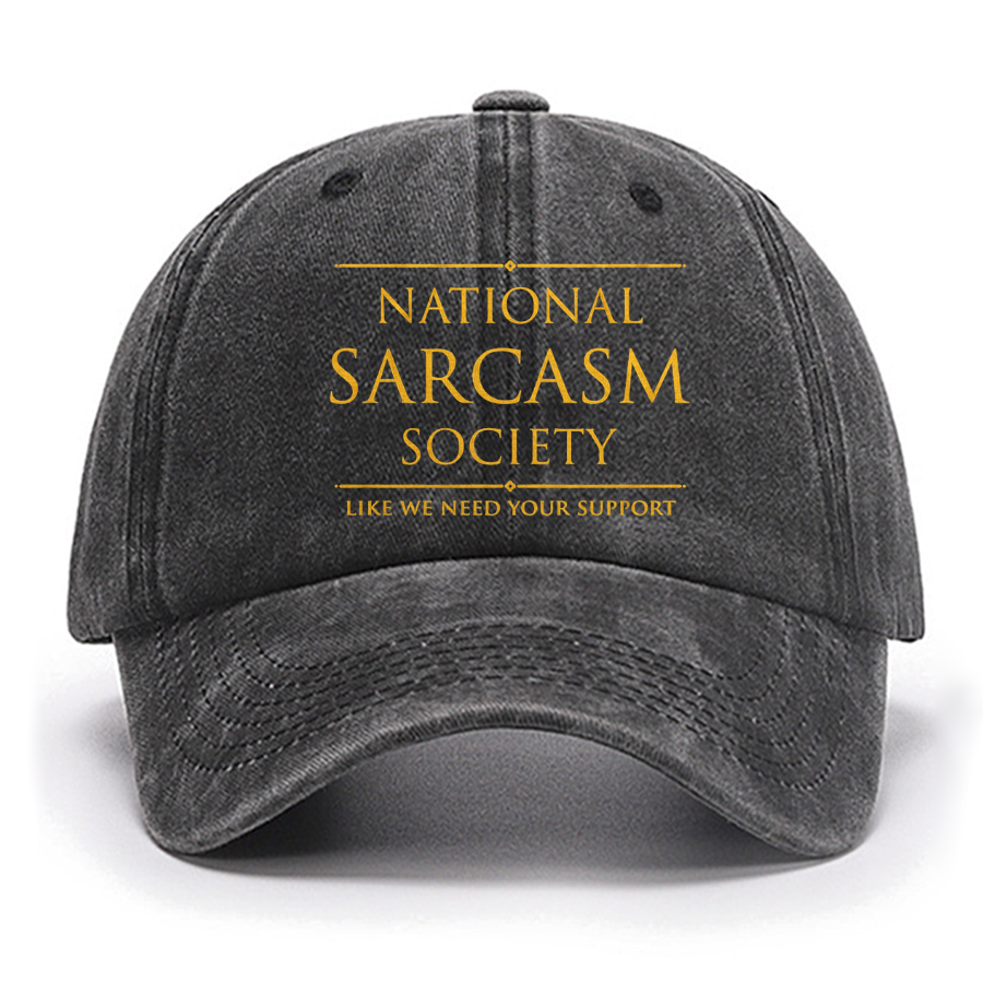 National Sarcasm Society Like We Need Your Support Cotton Hat
