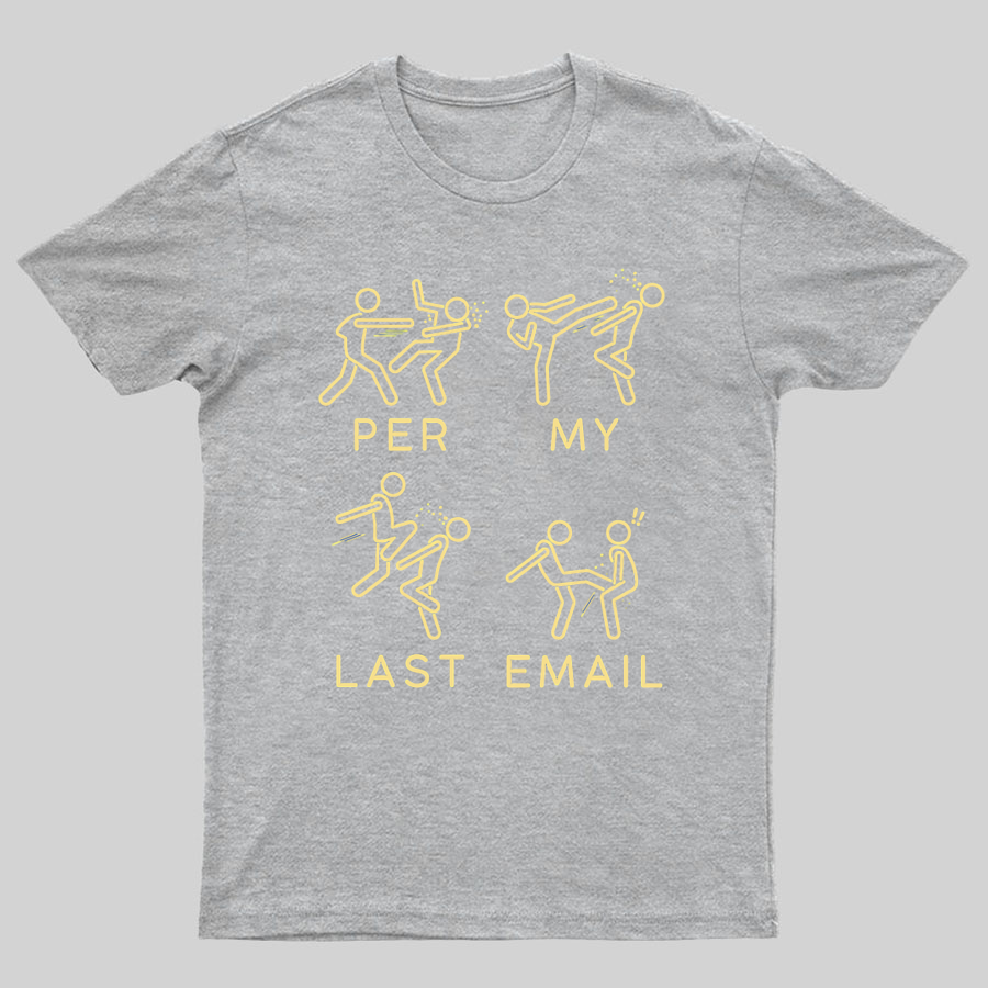 Per My Last Email Geeky T-Shirt