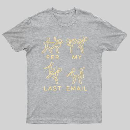 Per My Last Email Geeky T-Shirt